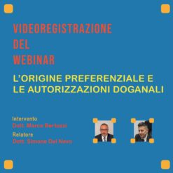Videoregistrazione Webinar – Origine preferenziale e Autorizzazioni Doganali