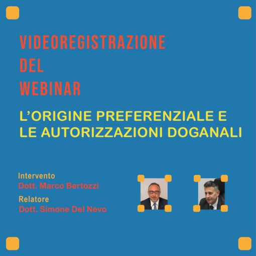 Videoregistrazione Webinar – Origine preferenziale e Autorizzazioni Doganali
